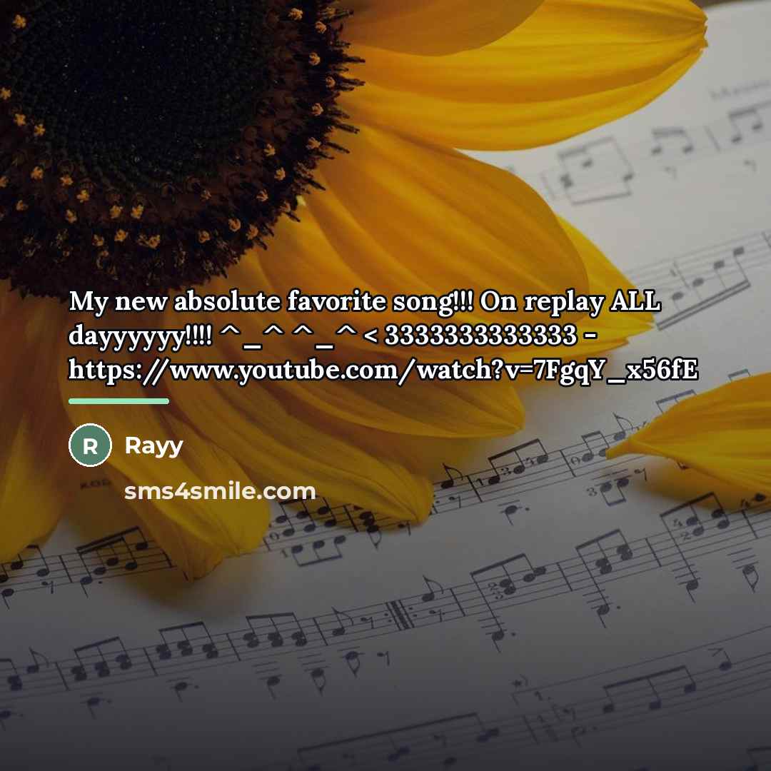 “My new absolute favorite song!!! On replay ALL dayyyyyy!!!! ^_^…” quote by Rayy