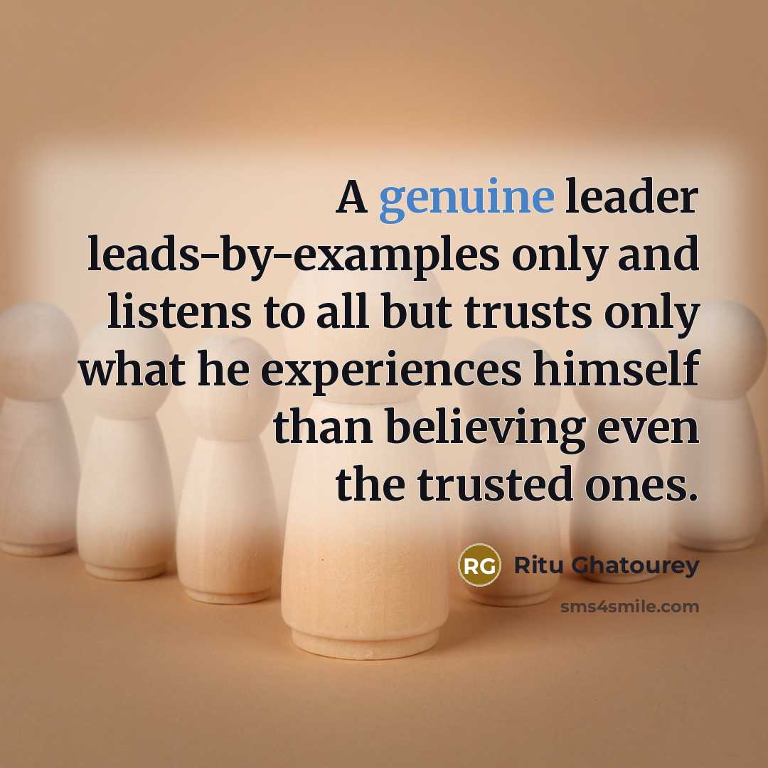 “A genuine leader leads-by-examples only and listens to all but…” quote by Ritu Ghatourey