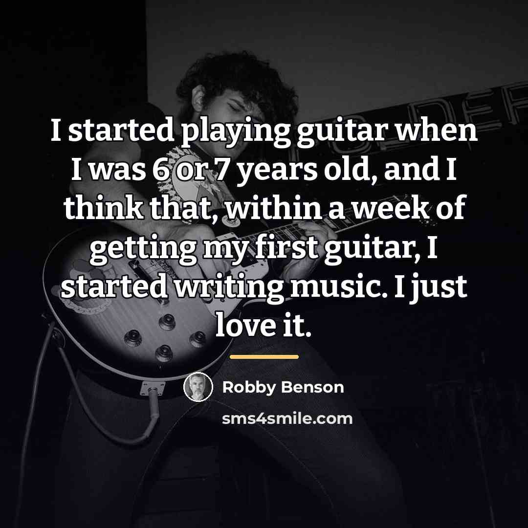 “I started playing guitar when I was 6 or 7…” quote by Robby Benson