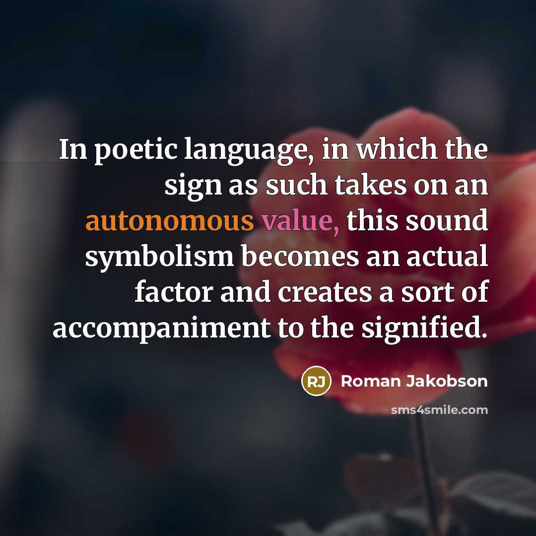 “In poetic language, in which the sign as such takes…” quote by Roman Jakobson