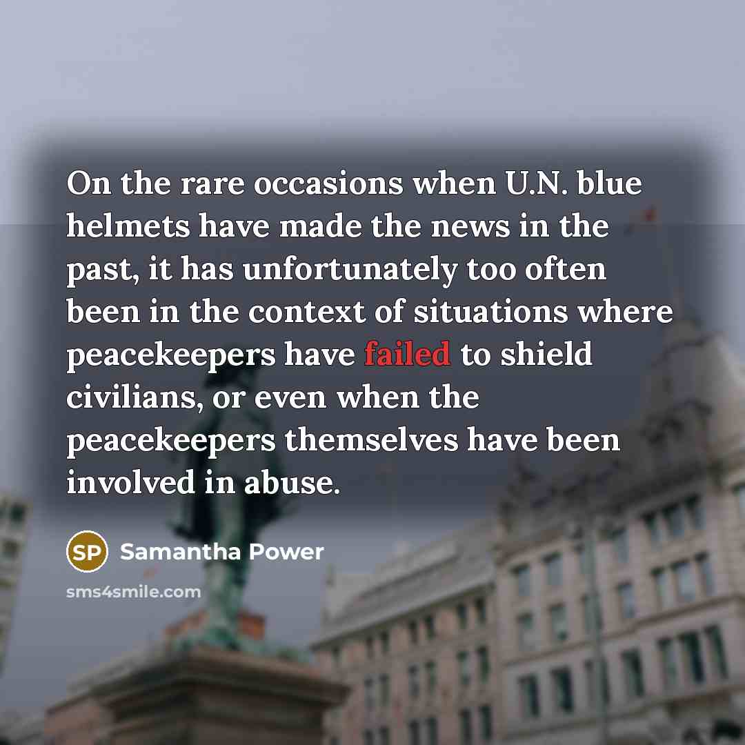 “On the rare occasions when U.N. blue helmets have made…” quote by Samantha Power