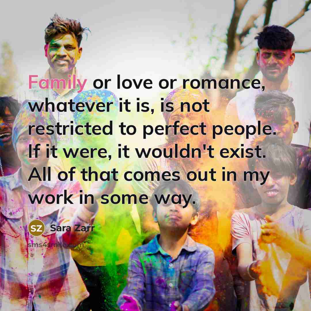 “Family or love or romance, whatever it is, is not…” quote by Sara Zarr