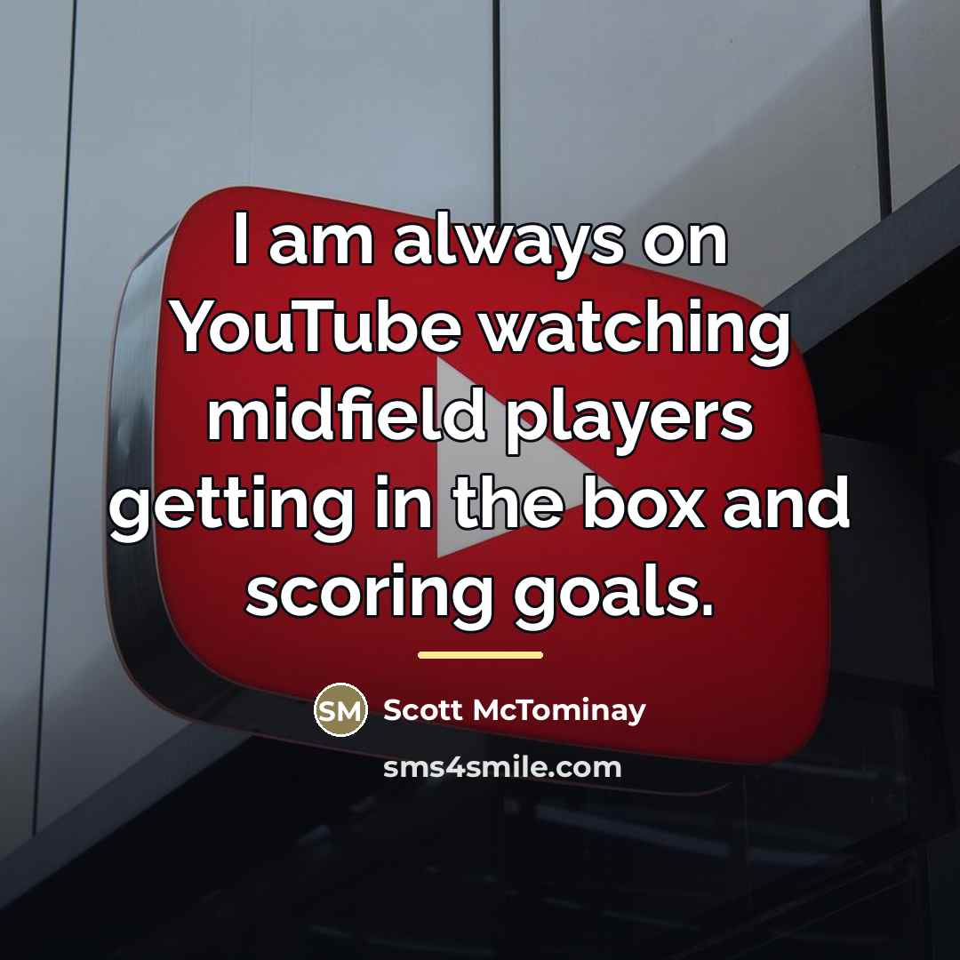 “I am always on YouTube watching midfield players getting in…” quote by Scott McTominay