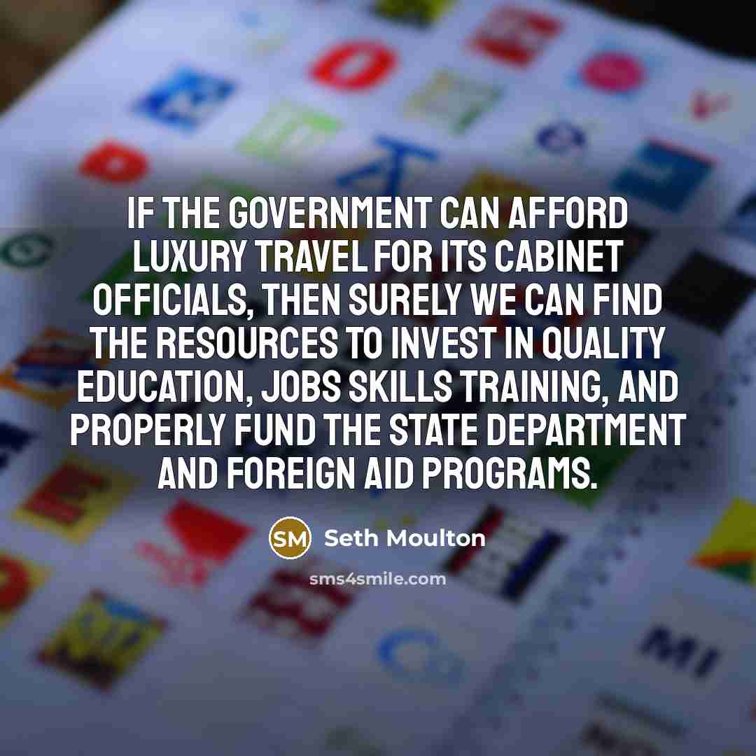 “If the government can afford luxury travel for its cabinet…” quote by Seth Moulton