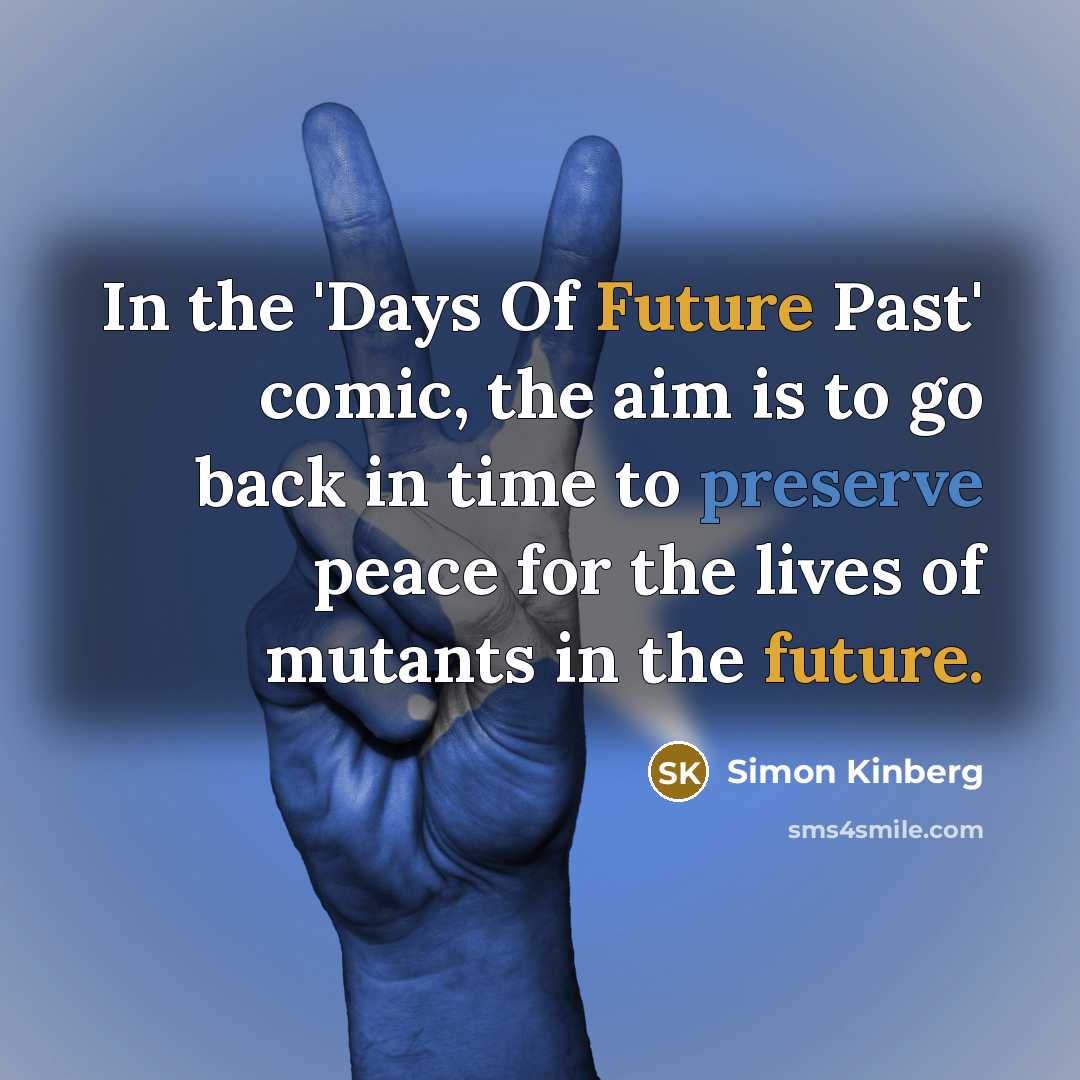 “In the 'Days Of Future Past' comic, the aim is…” quote by Simon Kinberg