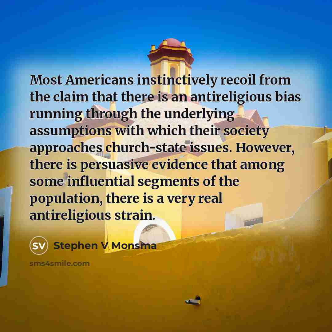 “Most Americans instinctively recoil from the claim that there is…” quote by Stephen V Monsma