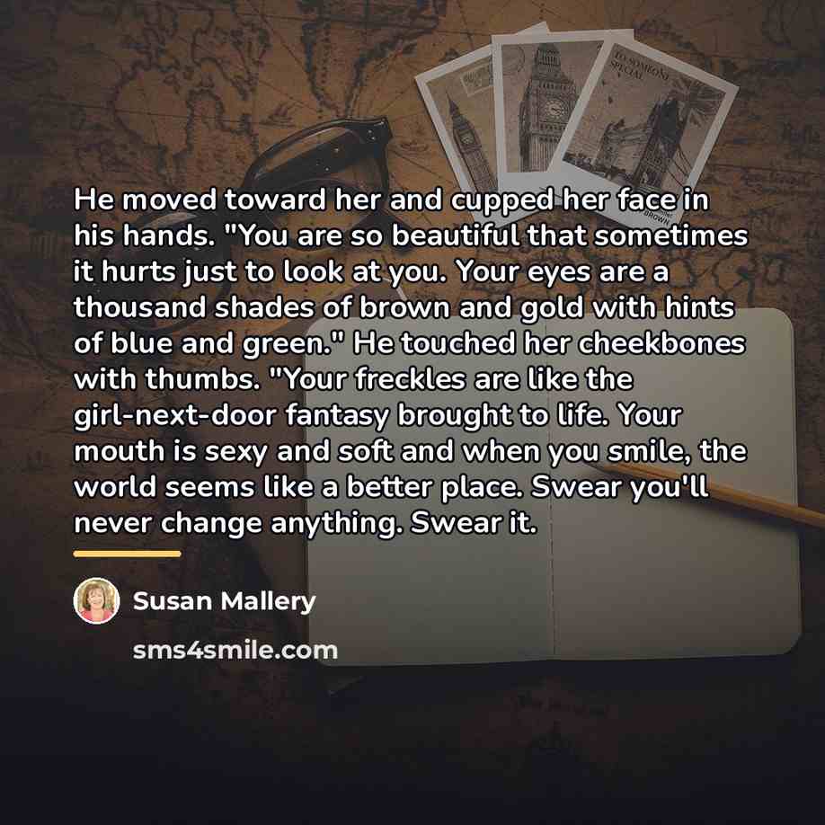 “He moved toward her and cupped her face in his…” quote by Susan Mallery