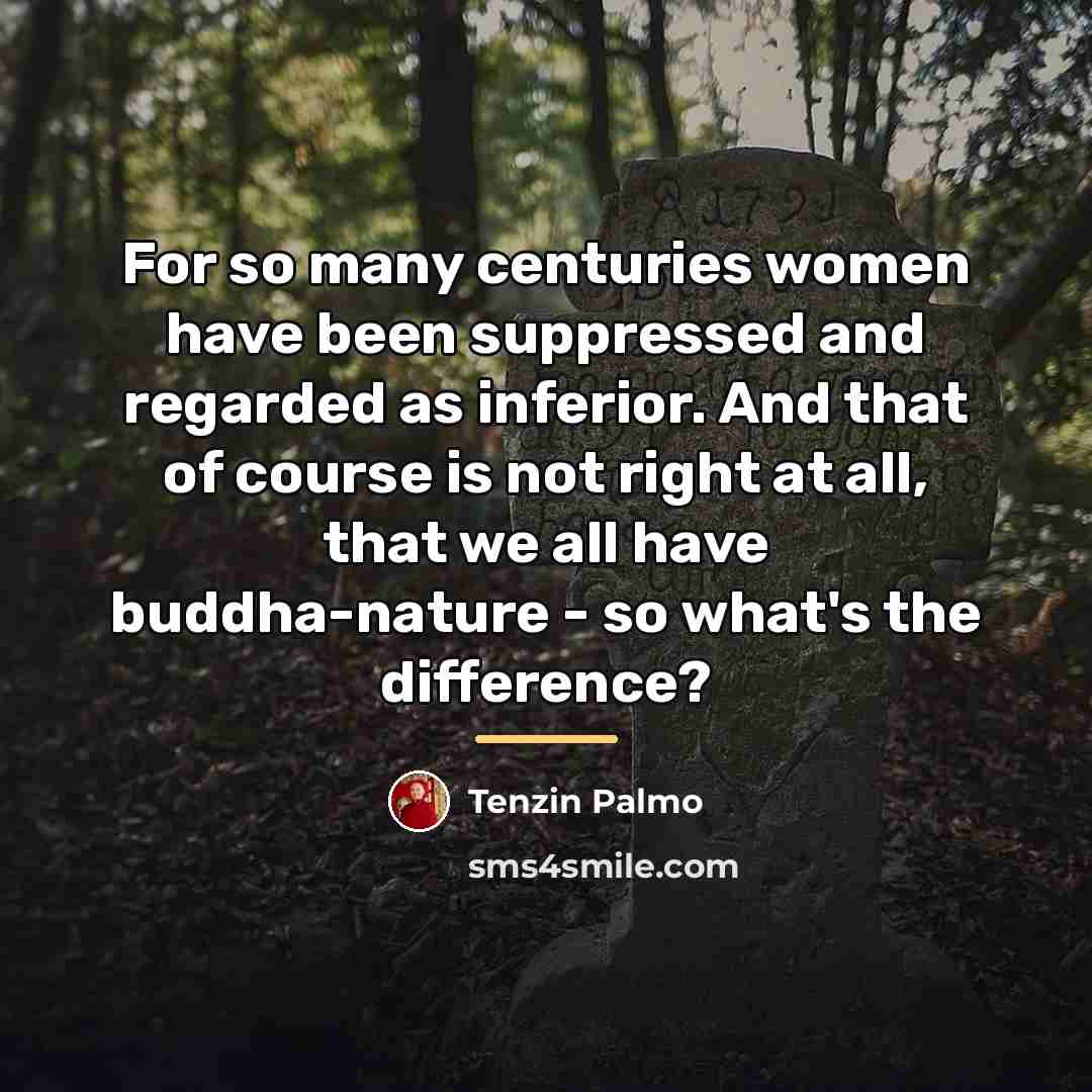 “For so many centuries women have been suppressed and regarded…” quote by Tenzin Palmo