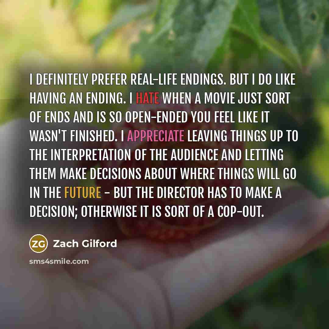 “I definitely prefer real-life endings. But I do like having…” quote by Zach Gilford