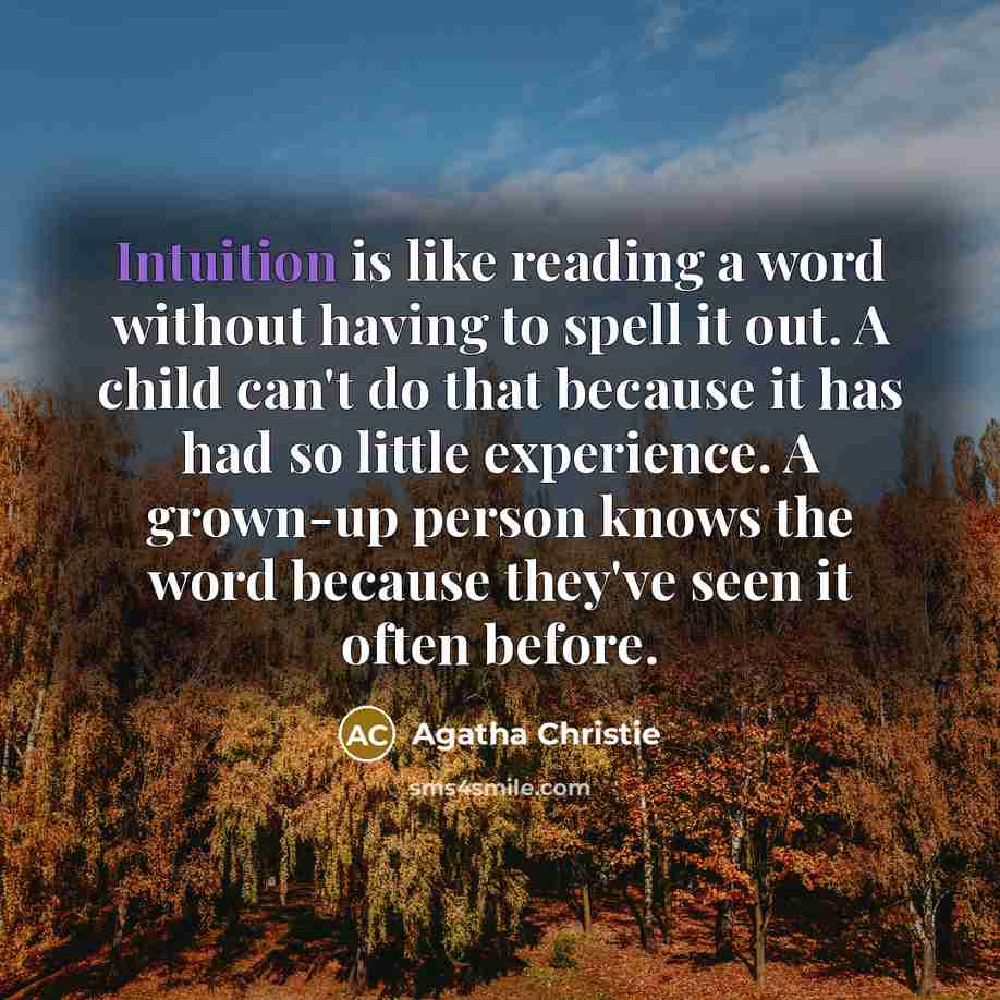 “Intuition is like reading a word without having to spell…” quote by Agatha Christie