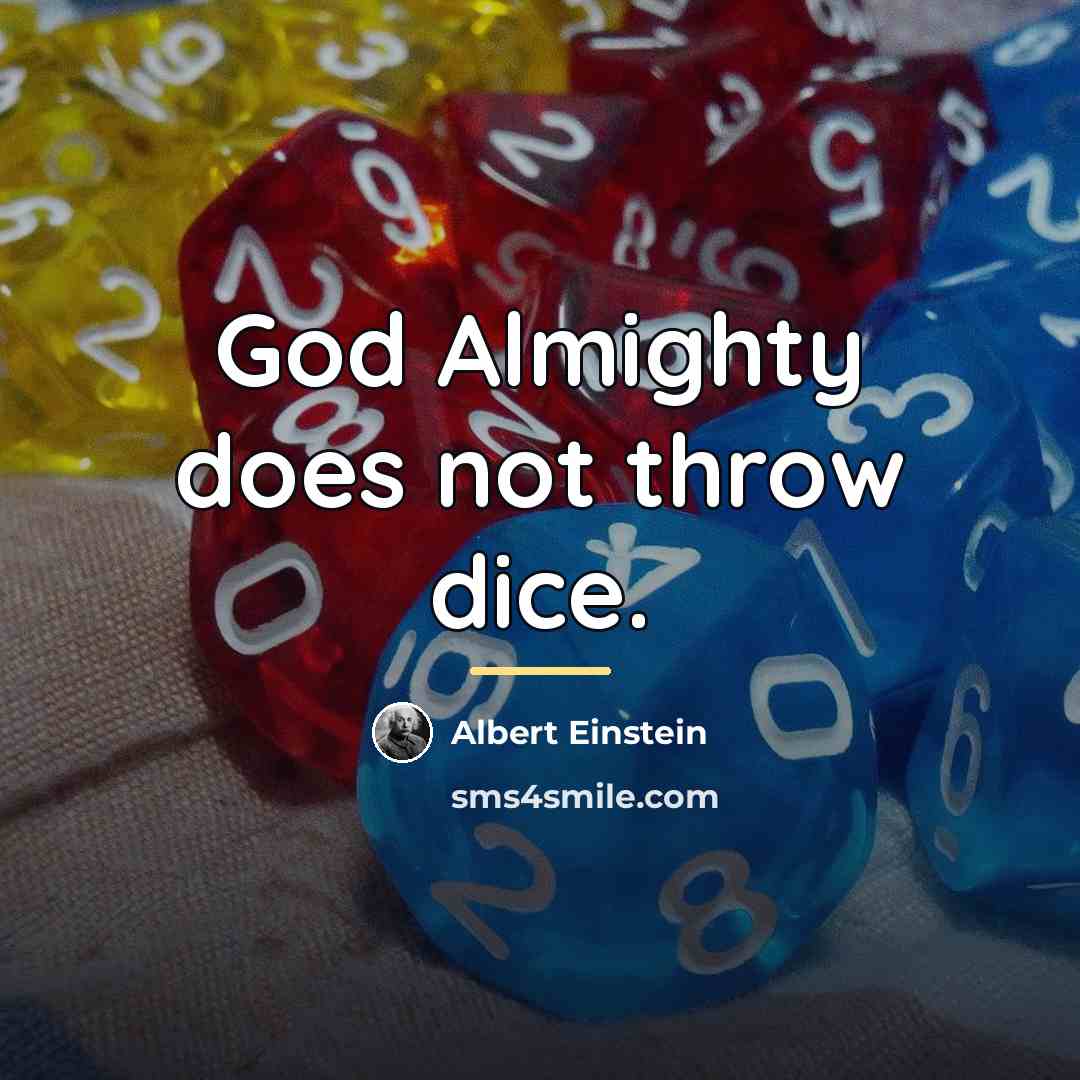 “God Almighty does not throw dice.…” quote by Albert Einstein