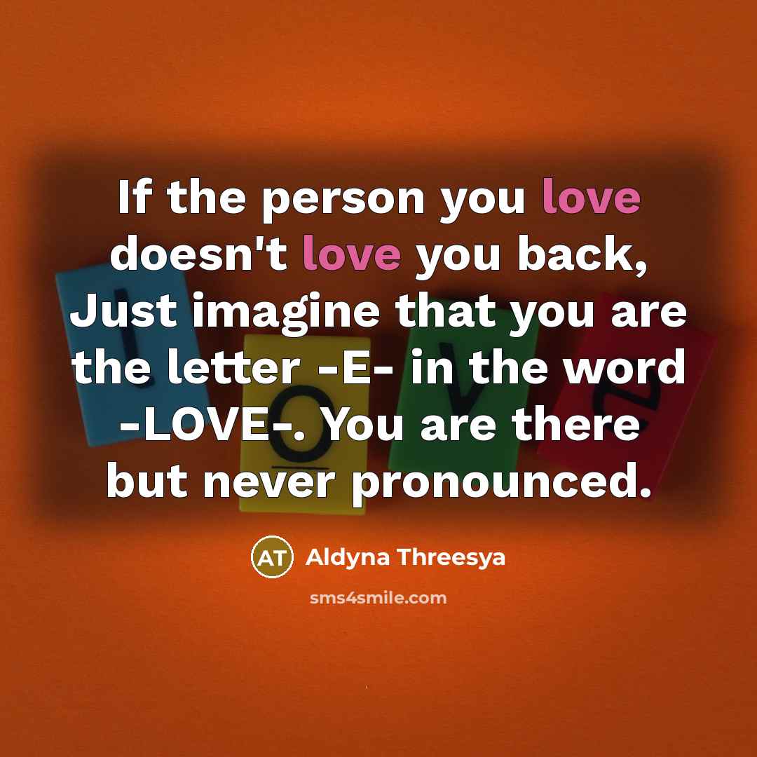 “If the person you love doesn't love you back, Just…” quote by Aldyna Threesya