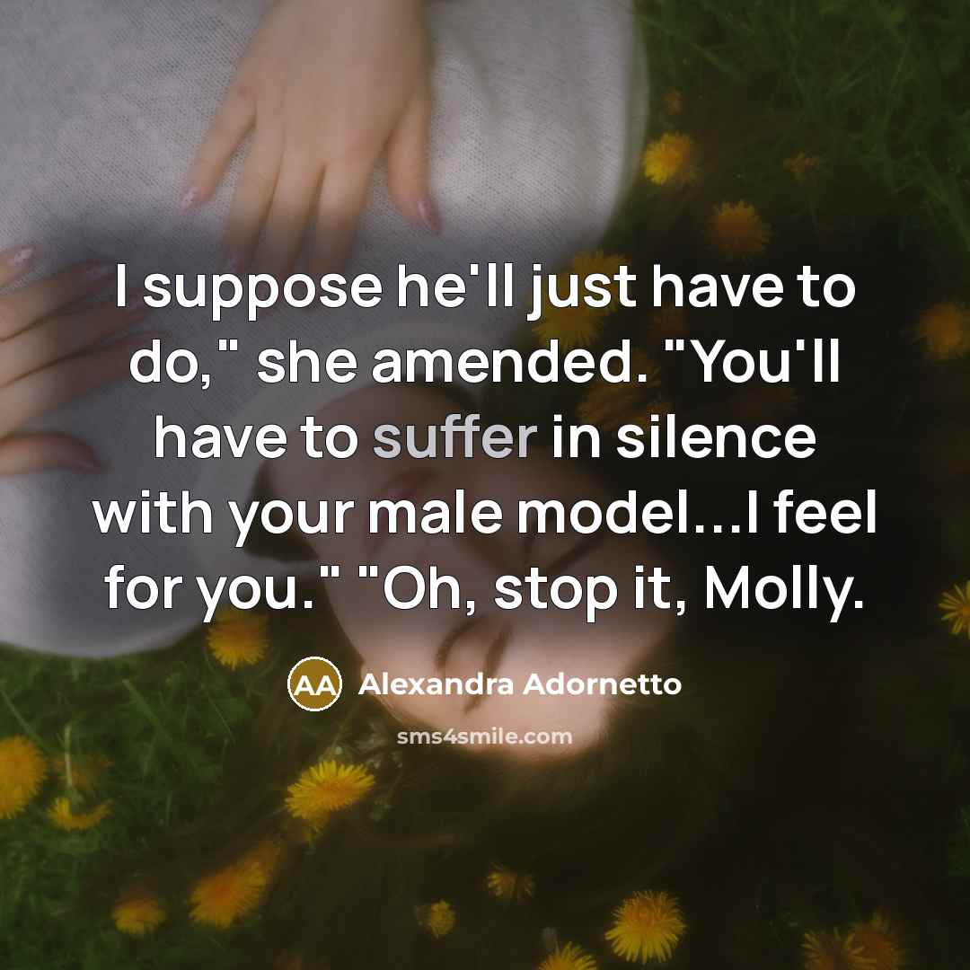 “I suppose he'll just have to do," she amended. "You'll…” quote by Alexandra Adornetto
