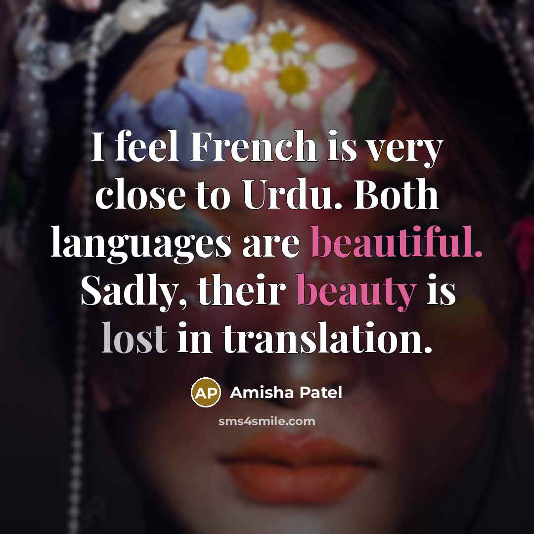 “I feel French is very close to Urdu. Both languages…” quote by Amisha Patel