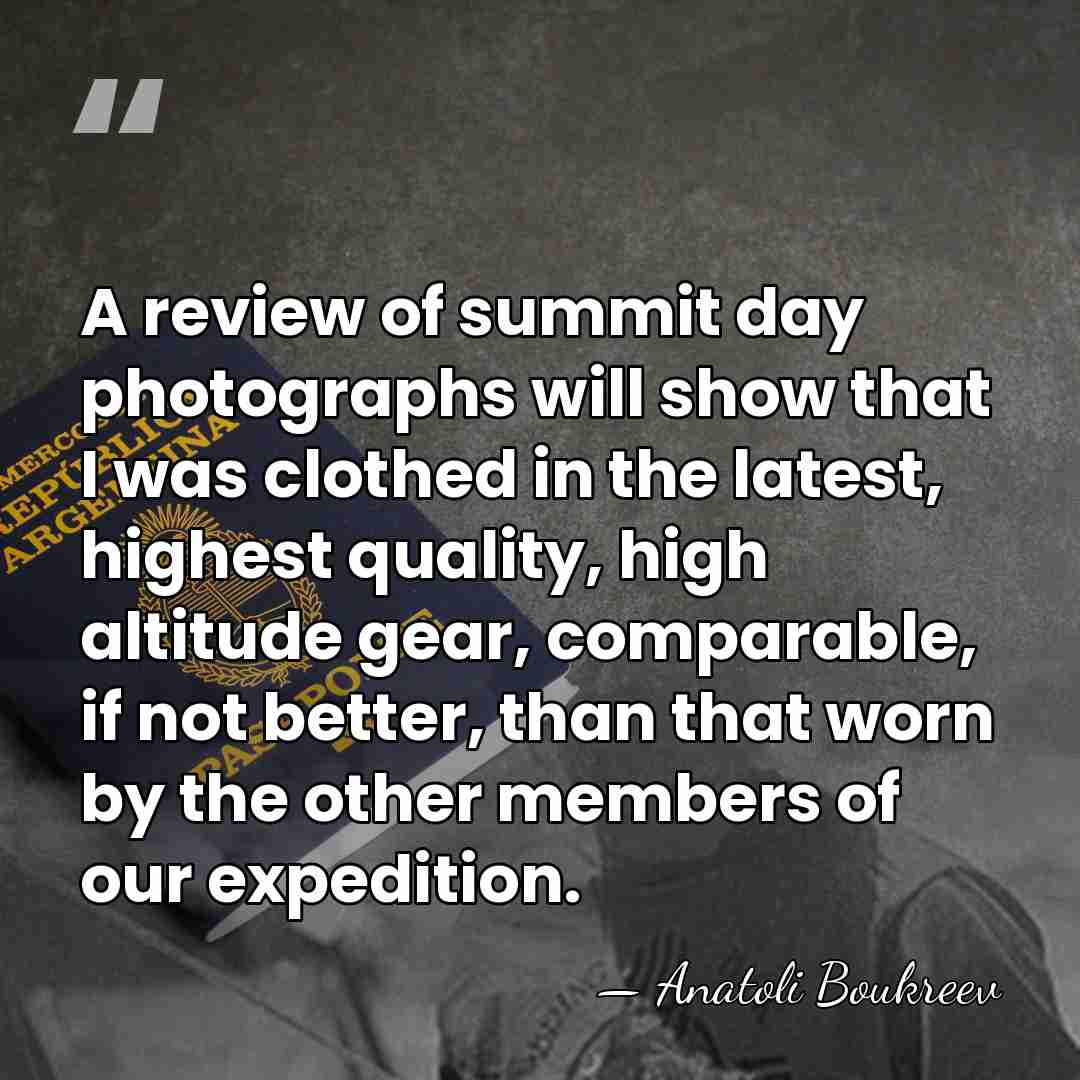 A review of summit day photographs will show that I was clothed&hellip; - Anatoli Boukreev