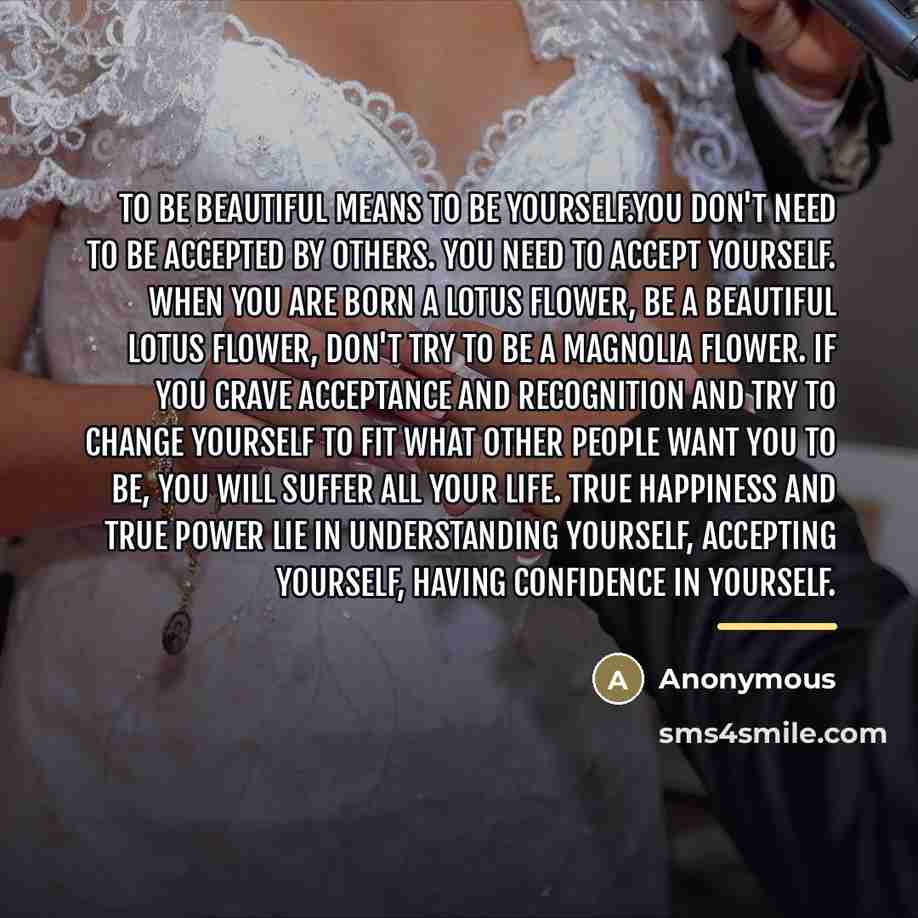 “To be beautiful means to be yourself.You don't need to…” quote by Anonymous