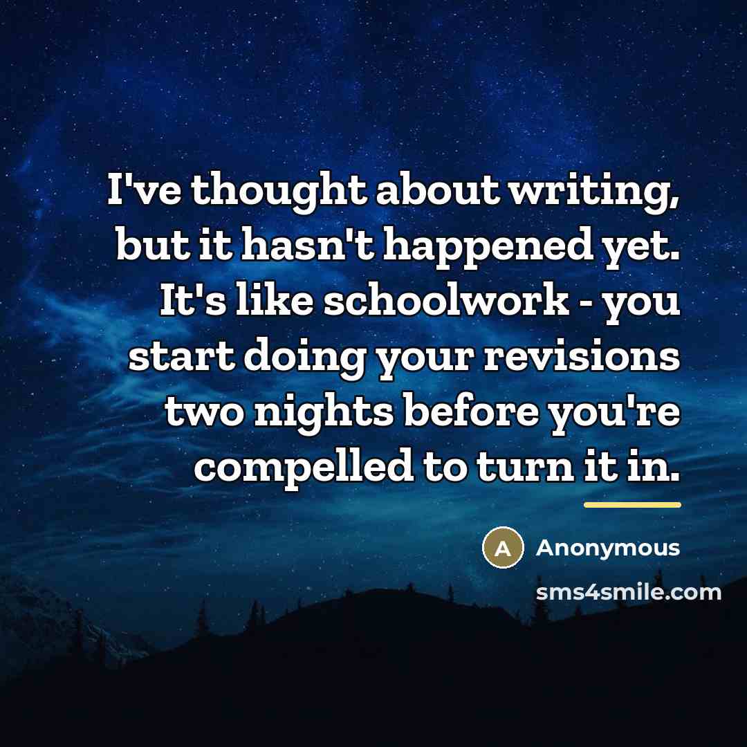 “I've thought about writing, but it hasn't happened yet. It's…” quote by Anonymous