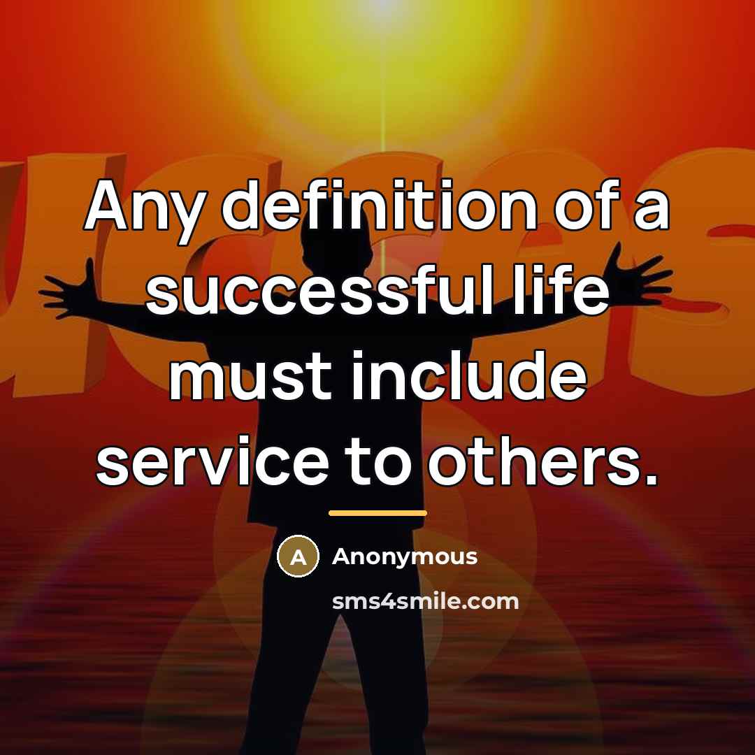 “Any definition of a successful life must include service to…” quote by Anonymous