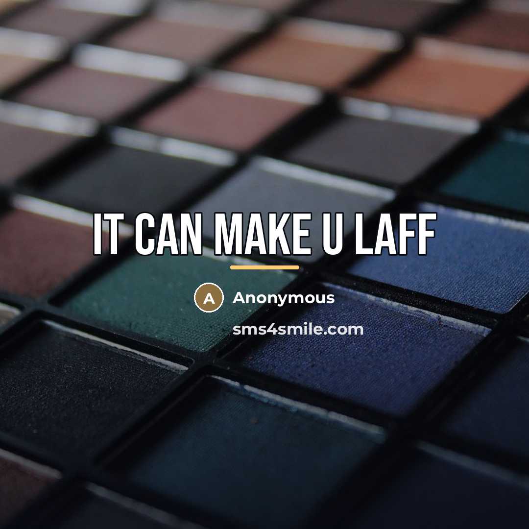 “It can make u laff…” quote by Anonymous