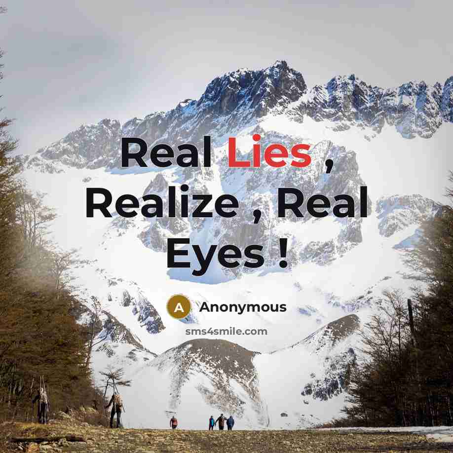 “Real Lies , Realize , Real Eyes !” quote by Anonymous