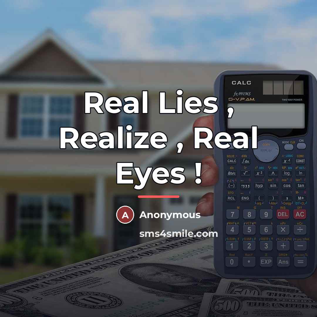 “Real Lies , Realize , Real Eyes !…” quote by Anonymous