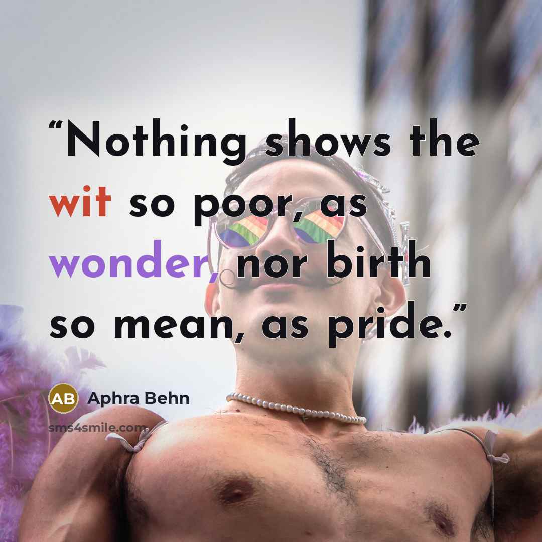 “Nothing shows the wit so poor, as wonder, nor birth so mean, as pride.” quote by Aphra Behn