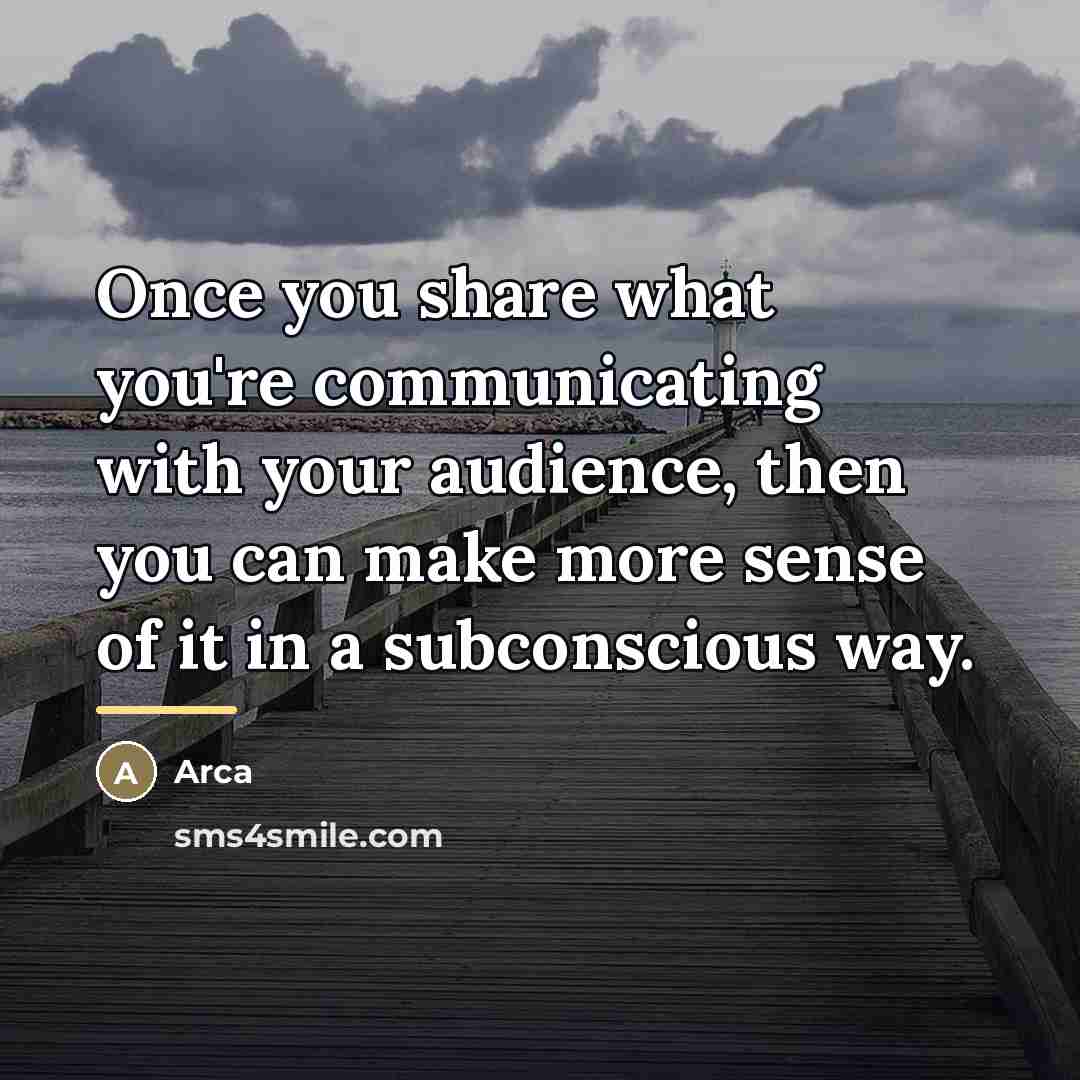 “Once you share what you're communicating with your audience, then…” quote by Arca