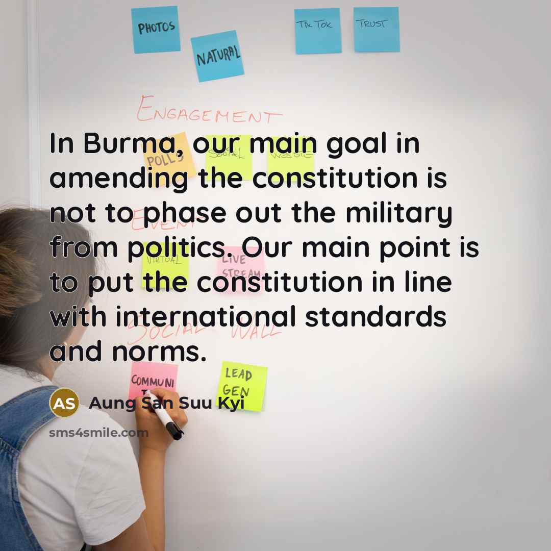 “In Burma, our main goal in amending the constitution is…” quote by Aung San Suu Kyi