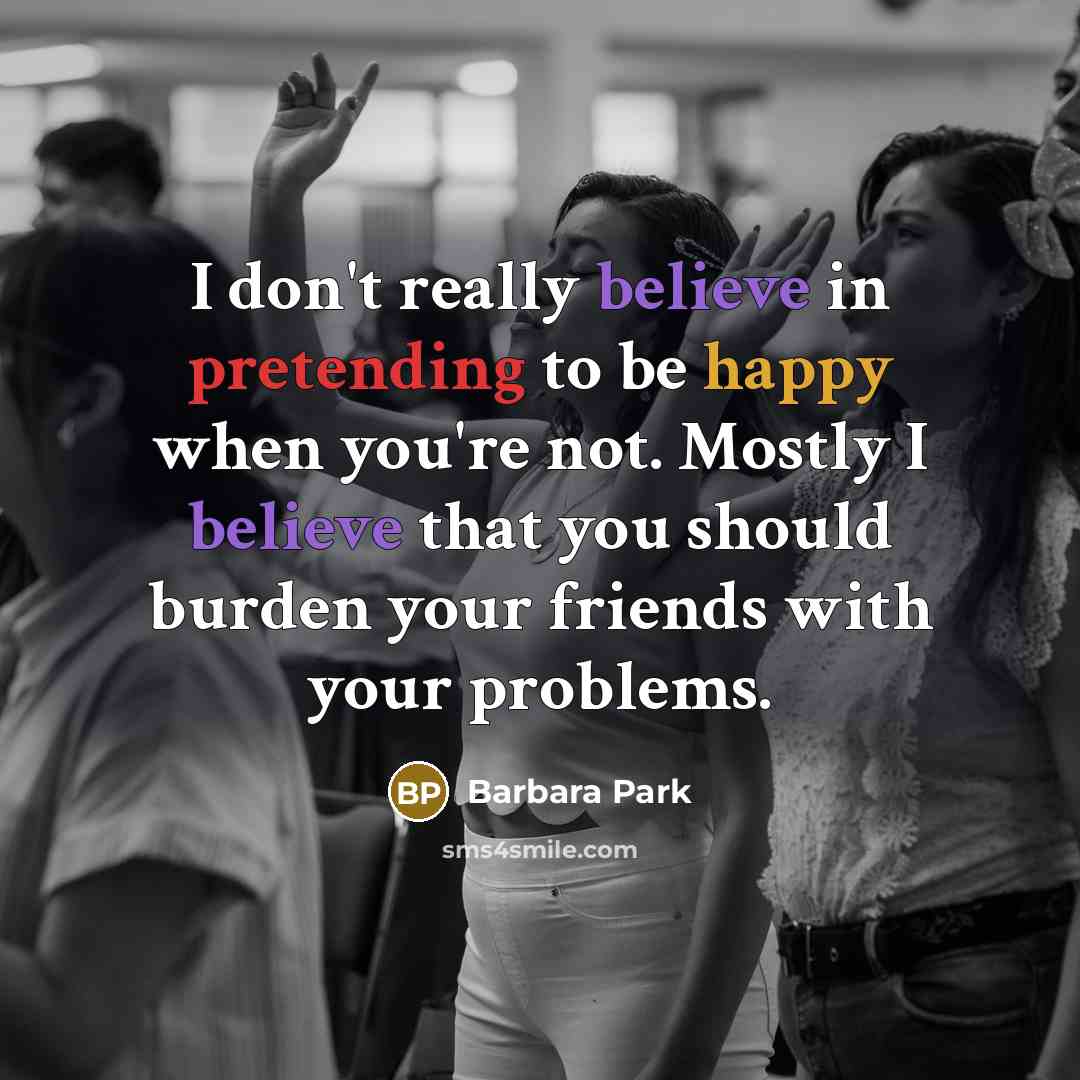 “I don't really believe in pretending to be happy when…” quote by Barbara Park