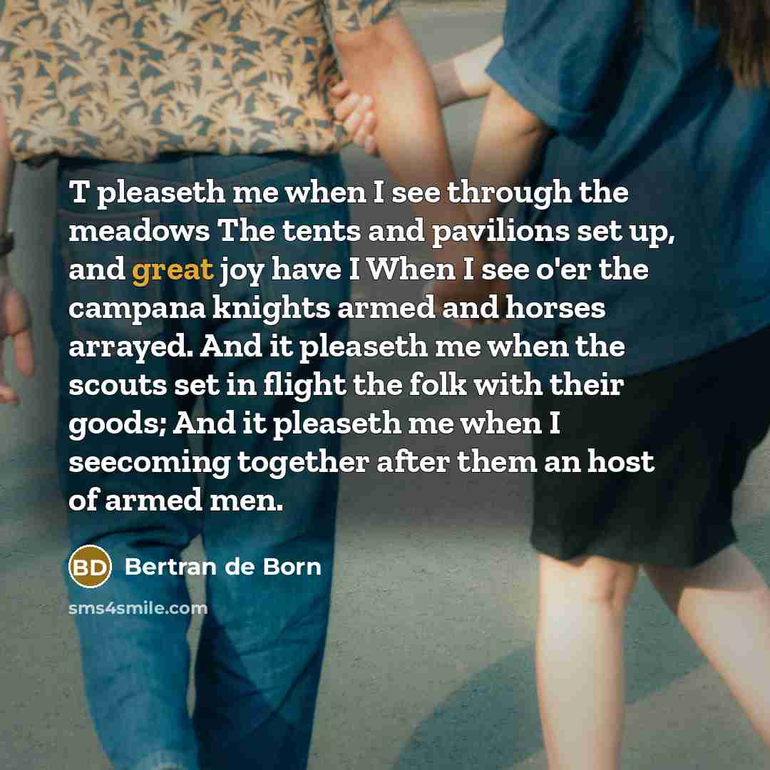“T pleaseth me when I see through the meadows The…” quote by Bertran de Born