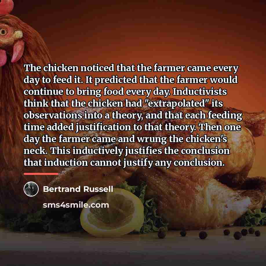 “The chicken noticed that the farmer came every day to…” quote by Bertrand Russell