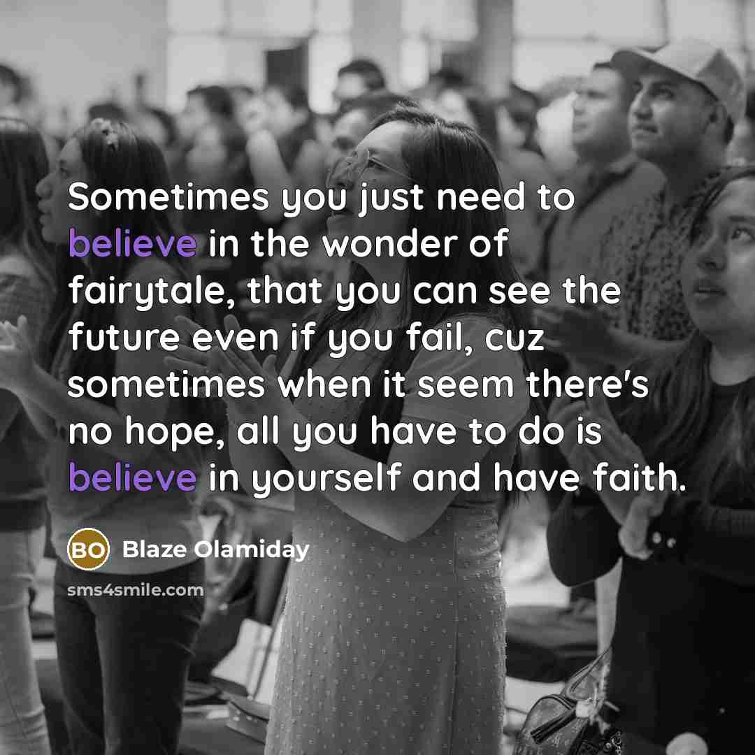 “Sometimes you just need to believe in the wonder of…” quote by Blaze Olamiday