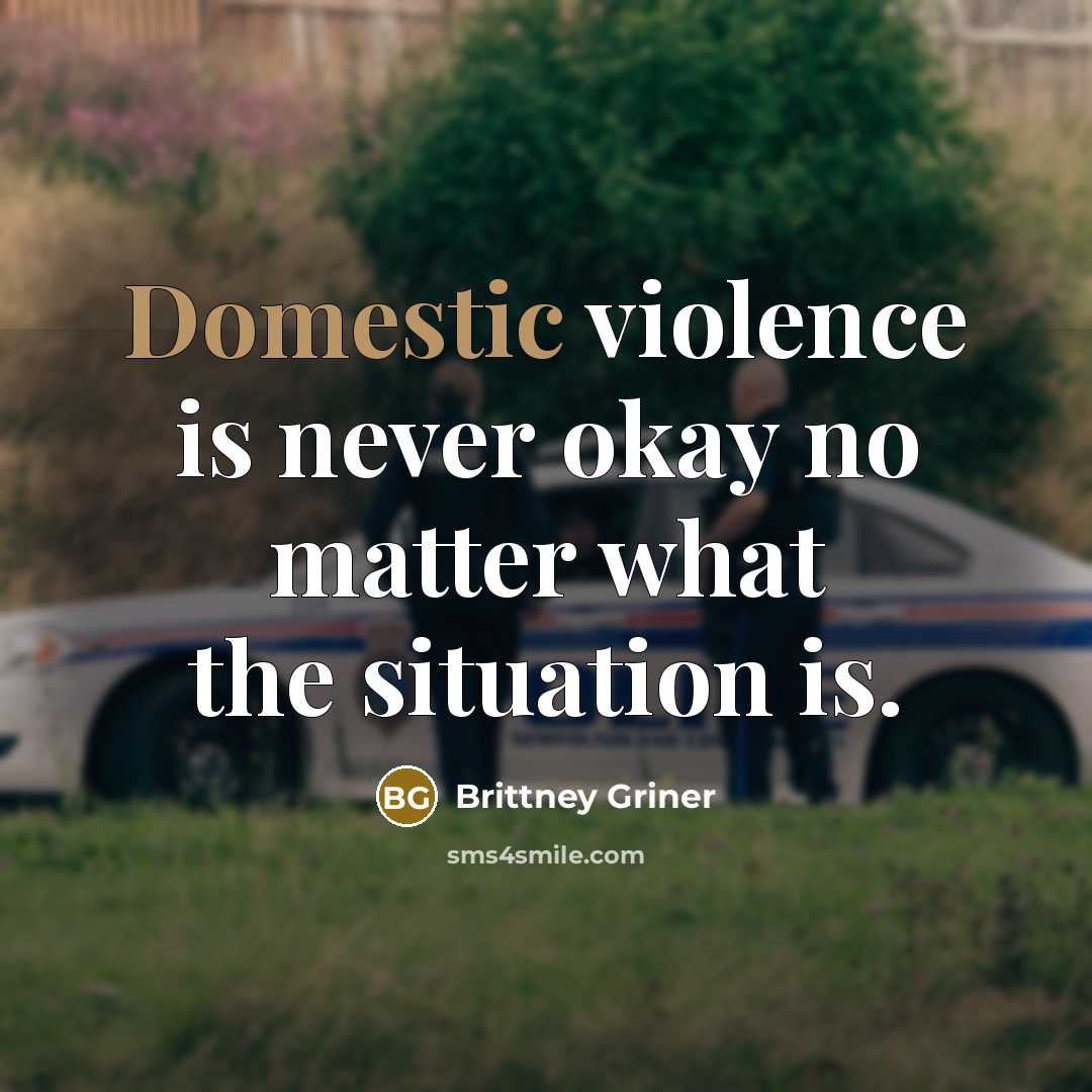 “Domestic violence is never okay no matter what the situation…” quote by Brittney Griner