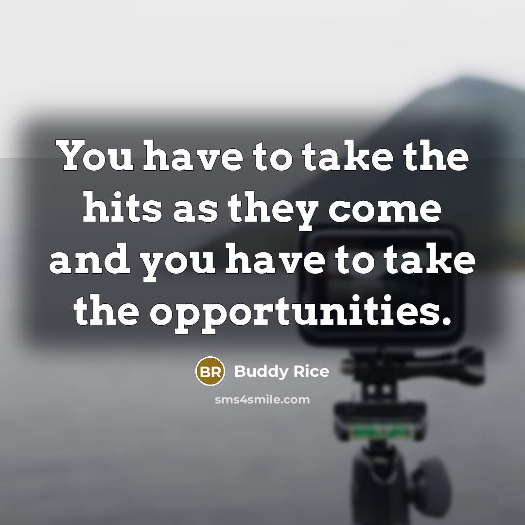 “You have to take the hits as they come and…” quote by Buddy Rice