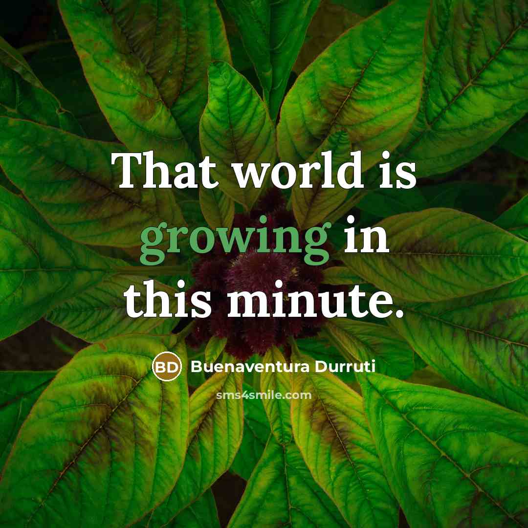 “That world is growing in this minute.…” quote by Buenaventura Durruti
