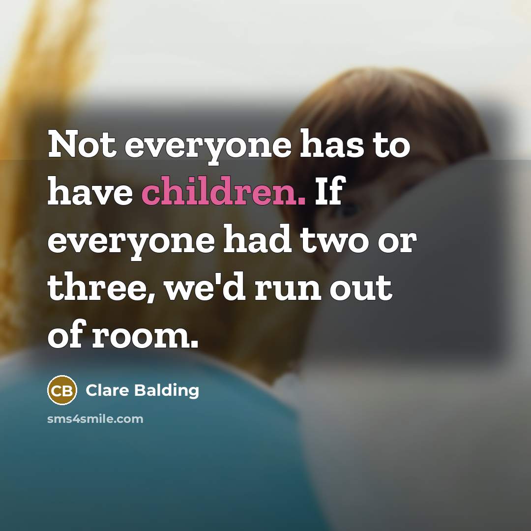 “Not everyone has to have children. If everyone had two…” quote by Clare Balding