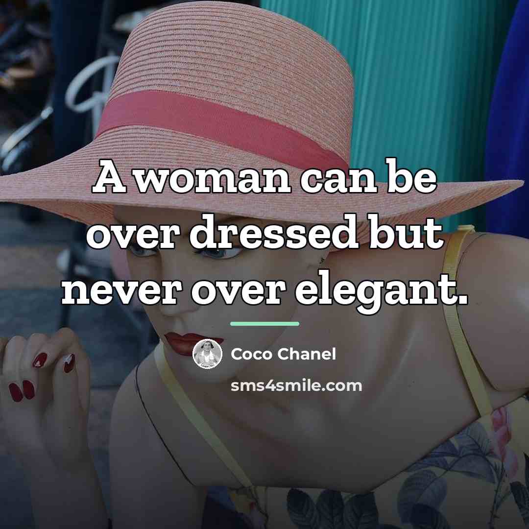 “A woman can be over dressed but never over elegant.…” quote by Coco Chanel