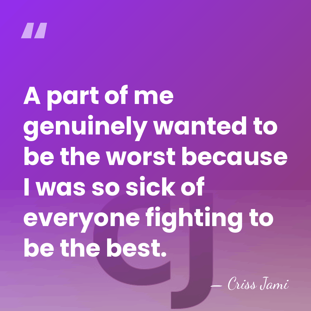 A part of me genuinely wanted to be the worst because I&hellip; - Criss Jami