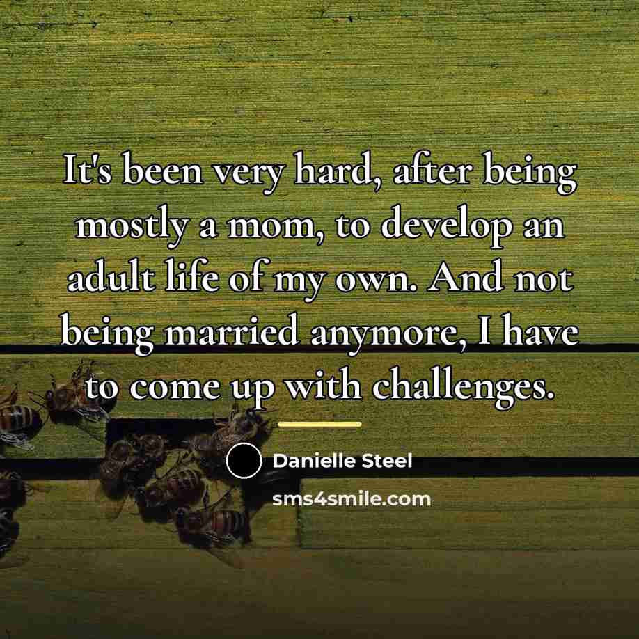 “It's been very hard, after being mostly a mom, to…” quote by Danielle Steel