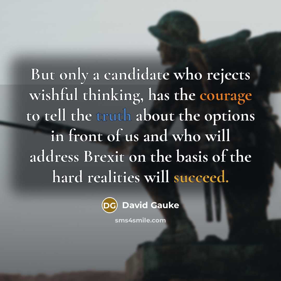“But only a candidate who rejects wishful thinking, has the…” quote by David Gauke
