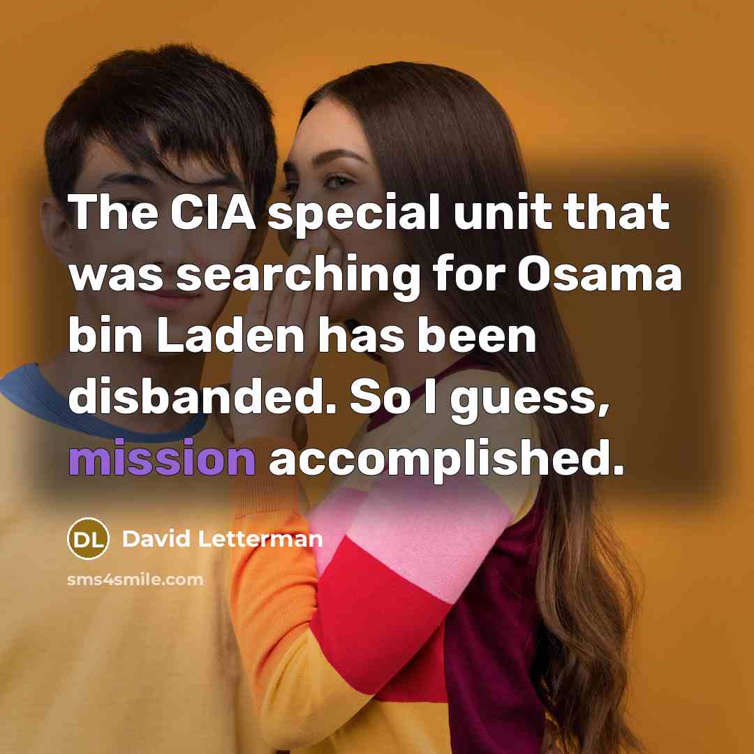 “The CIA special unit that was searching for Osama bin…” quote by David Letterman