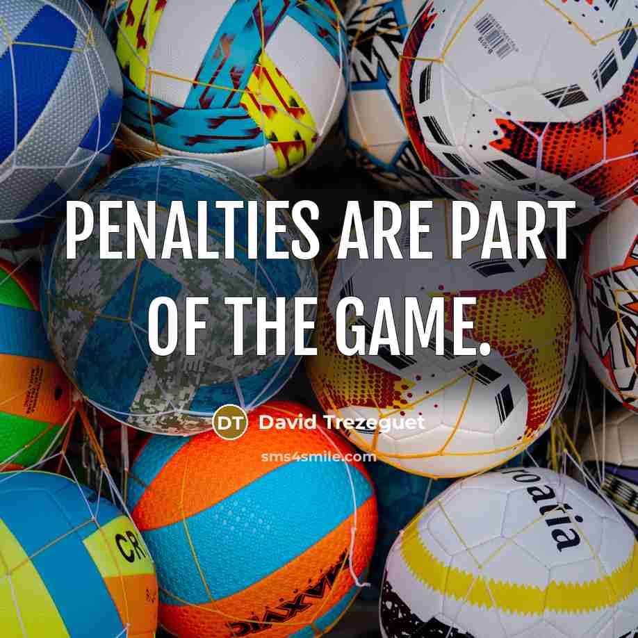 “Penalties are part of the game.…” quote by David Trezeguet
