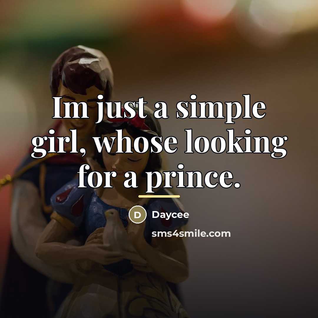 “Im just a simple girl, whose looking for a prince.…” quote by Daycee