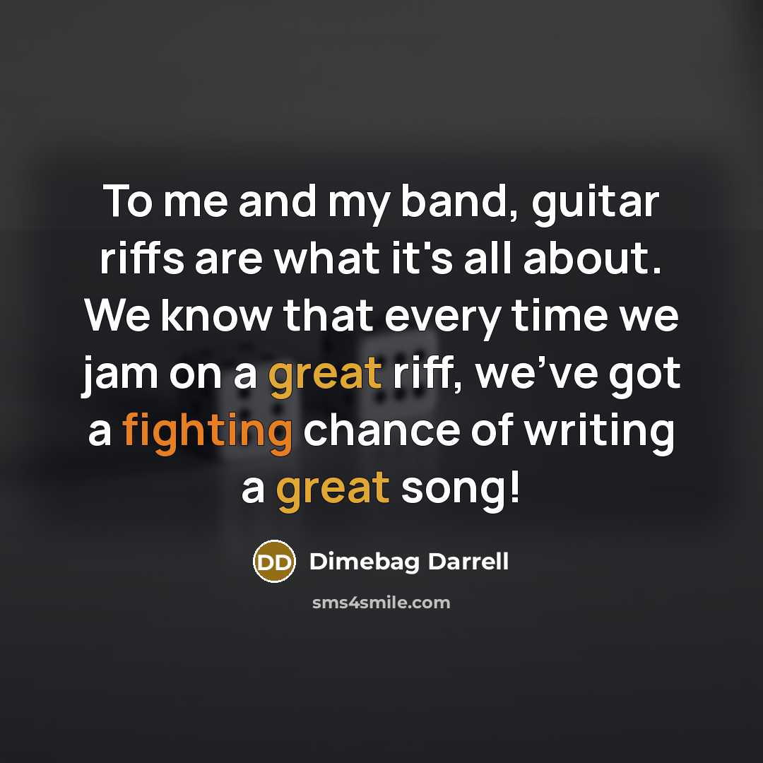 “To me and my band, guitar riffs are what it's…” quote by Dimebag Darrell