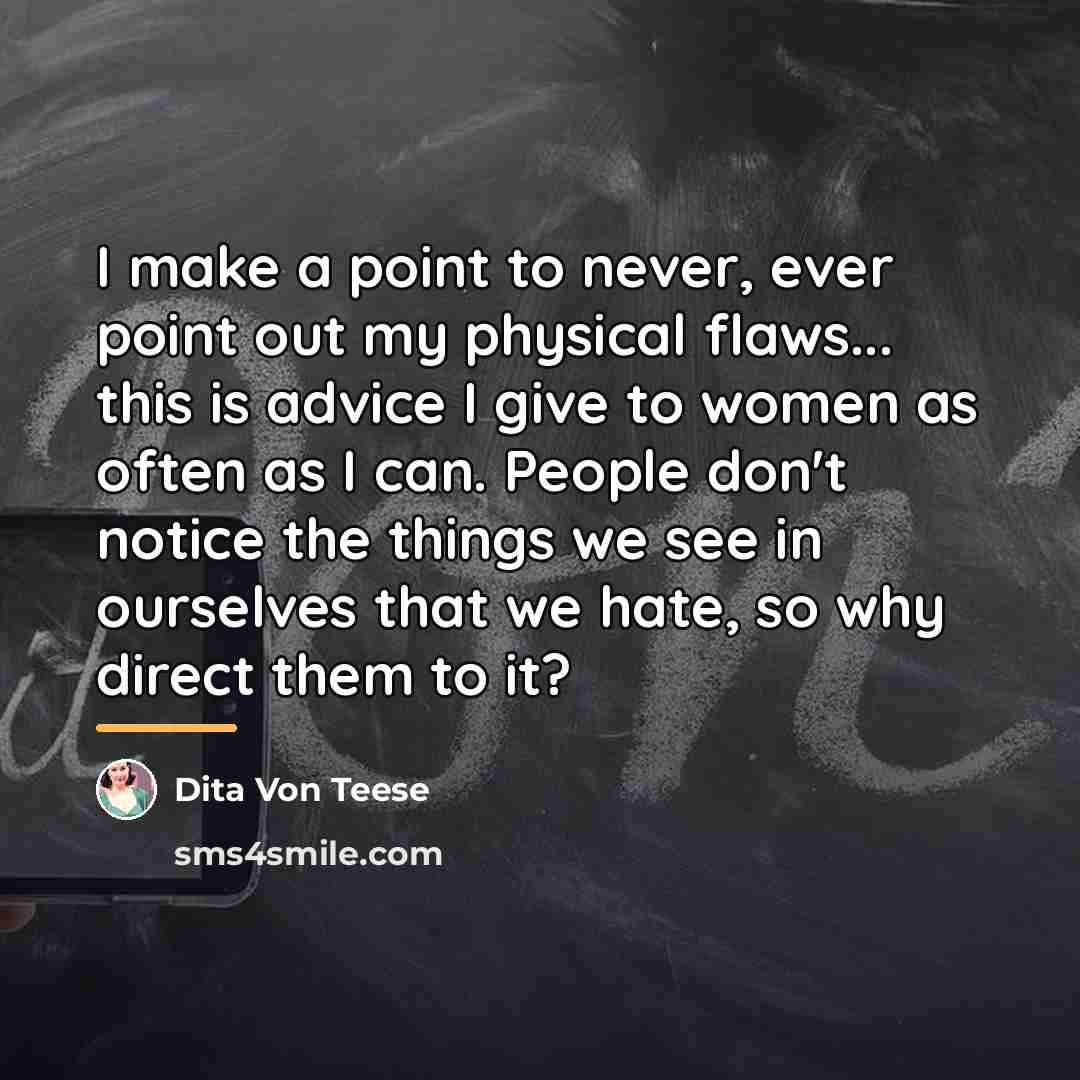 “I make a point to never, ever point out my…” quote by Dita Von Teese