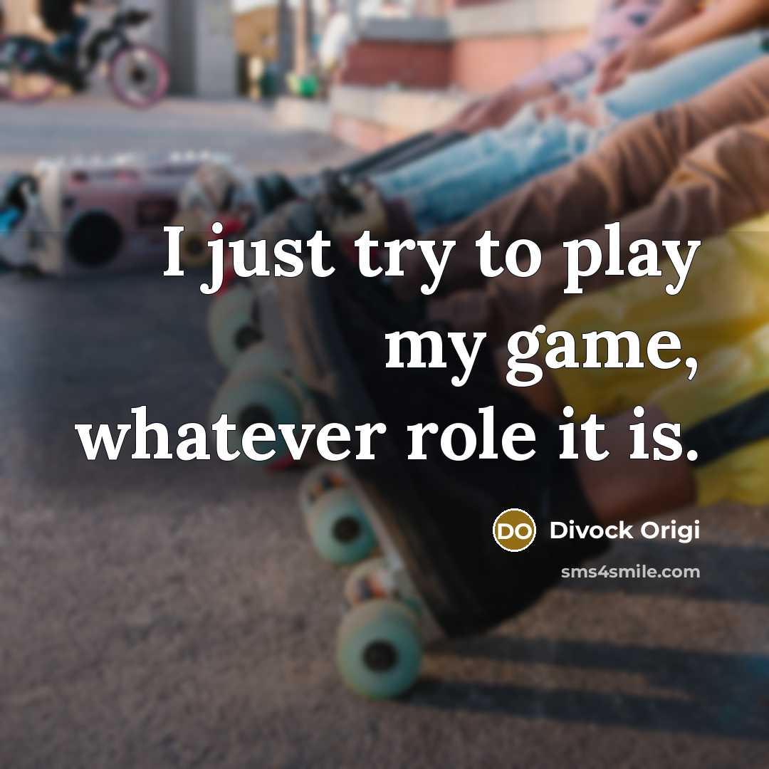 “I just try to play my game, whatever role it…” quote by Divock Origi