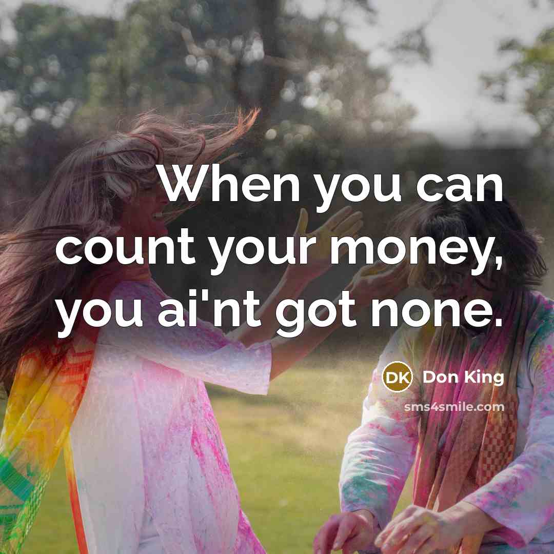 “When you can count your money, you ai'nt got none.…” quote by Don King