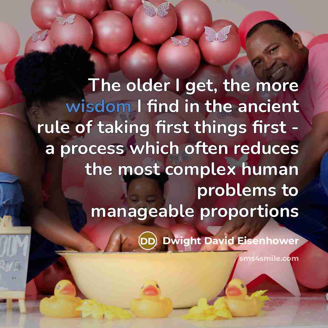 “The older I get, the more wisdom I find in…” quote by Dwight David Eisenhower