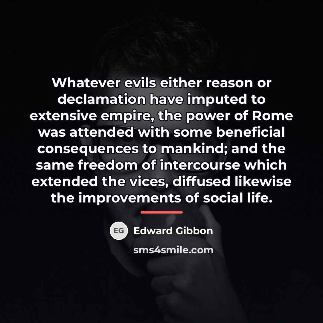 “Whatever evils either reason or declamation have imputed to extensive…” quote by Edward Gibbon