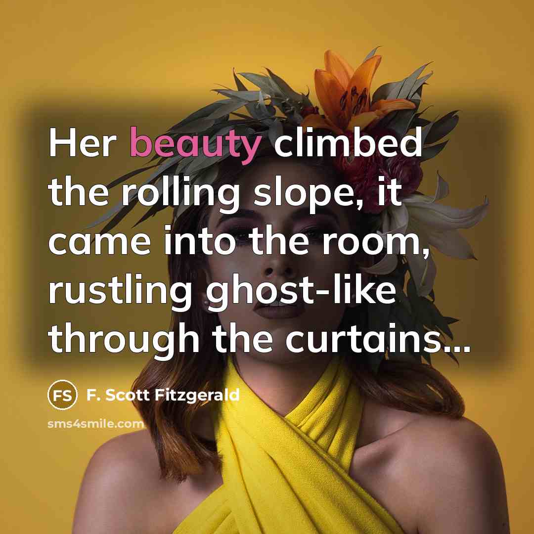 “Her beauty climbed the rolling slope, it came into the…” quote by F. Scott Fitzgerald